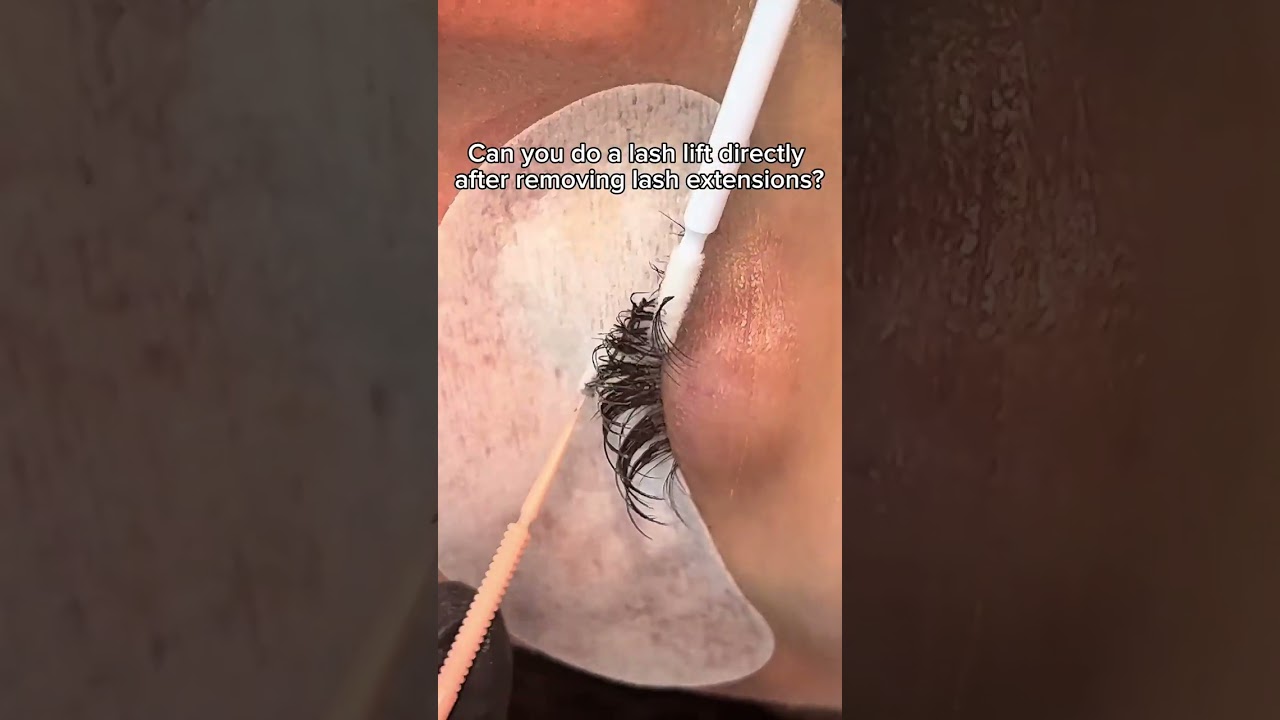 Can you do a lash lift straight after removing lash extensions?