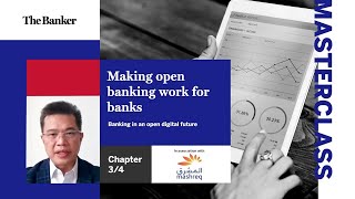 Making open banking work for banks: Banking in an open digital future Ch 3/4