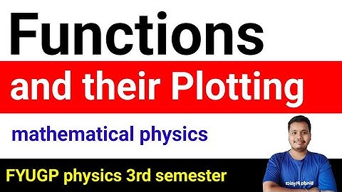 functions and their plotting || mathematical physics BSC 3rd semester 4YUGP new syllabus