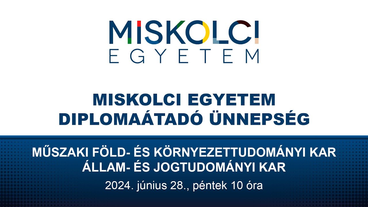 Diplomaátadó ünnepség: Műszaki Föld- és Környezettudományi Kar, Állam- és Jogtudományi Kar