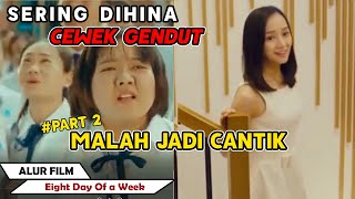 Cewek Gendut Berubah Jadi Cewek Cantik - Alur Cerita The Eighth Day Of A Week (2017) PART 2