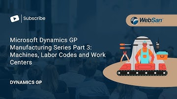 Microsoft Dynamics GP Manufacturing Series Part 3: Machines, Labor Codes and Work Centers
