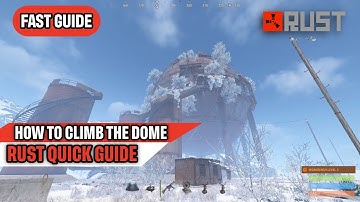 Snelle handleiding voor het beklimmen van de koepel in Rust