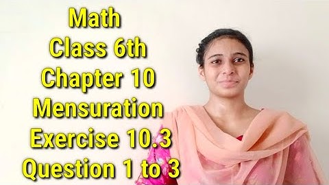 Math Class 6th Chapter 10 Mensuration Exercise 10.3 Question 1 to 3