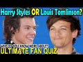 Do You Know More About Harry Styles or Louis Tomlinson? Ultimate Fan Quiz Challenge | Harry VS Louis