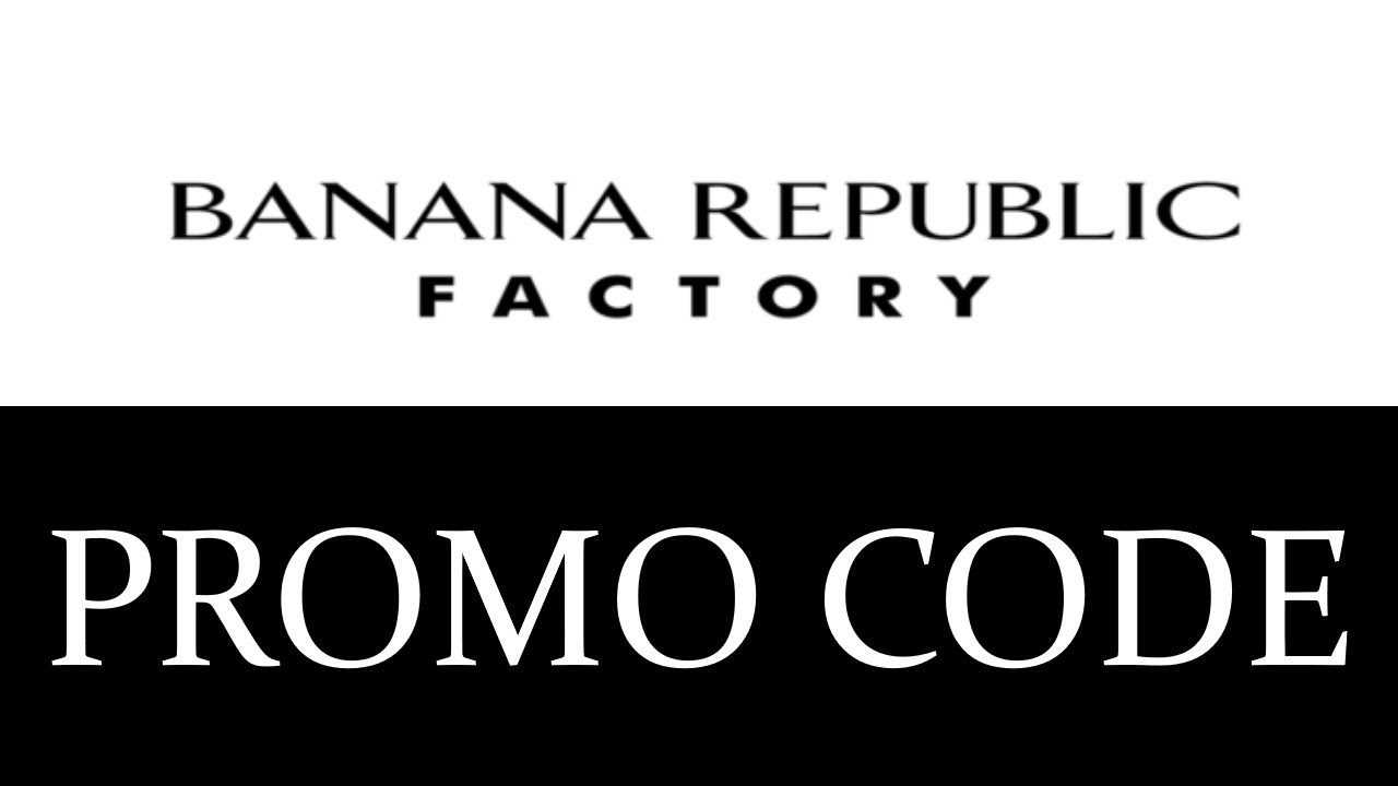 Banana Republic Factory Promo Code YouTube