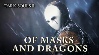 Dark Souls II - PS3 / X360 / PC - Of Masks and Dragons