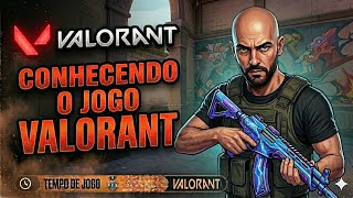 JOGANDO PELA PRIMEIRA VEZ VALORANT