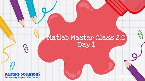 Matlab Master Class -Getting started with Matlab -Day 1