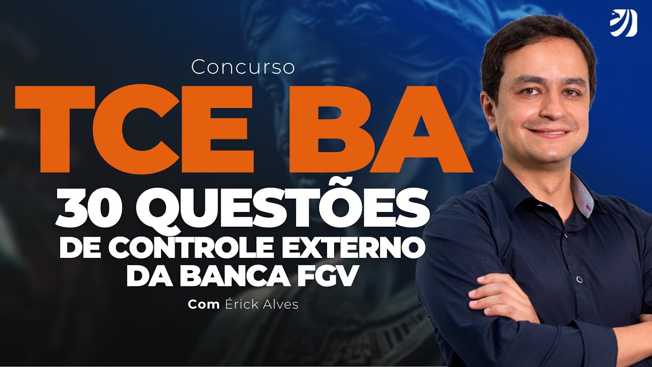 CONCURSO TCE BA: 30 QUESTÕES DE CONTROLE EXTERNO DA BANCA FGV (Erick Alves)
