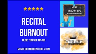 Music Teacher Tip Recital Burnout