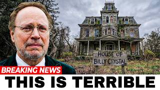 Billy Crystal's Home Is Unsellable, No-one Wants To Buy It