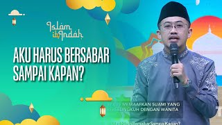 (FULL) Aku Harus Bersabar Sampai Kapan? - ISLAM ITU INDAH (04/08/26)
