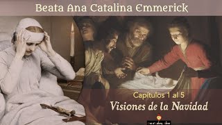 ⚪ Cap 1 al 5. Visiones sobre la Navidad de la Beata Anna Catalina Emmerick (Emmerich)