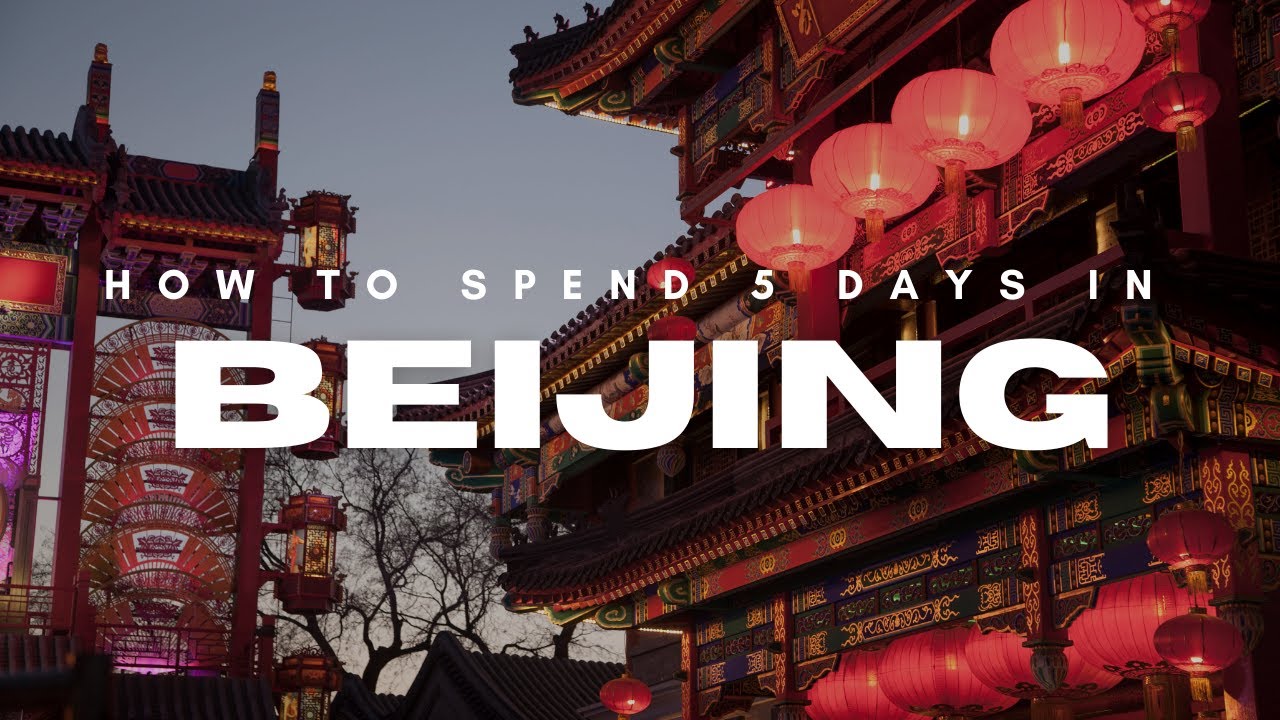 How to Spend 5 Days in Beijing - Travel Itinerary Video