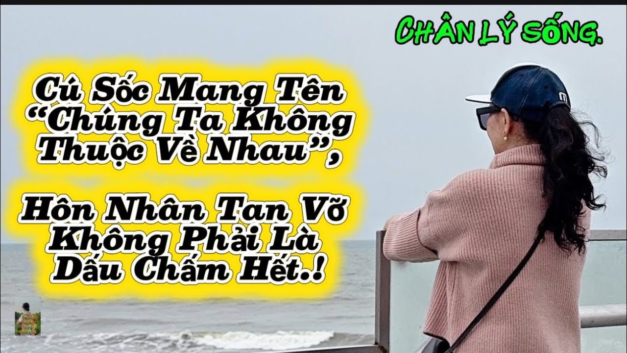 Cú sốc mang tên chúng ta không thuộc về nhau#duyênphận#chânlýsống#sốngchậm 