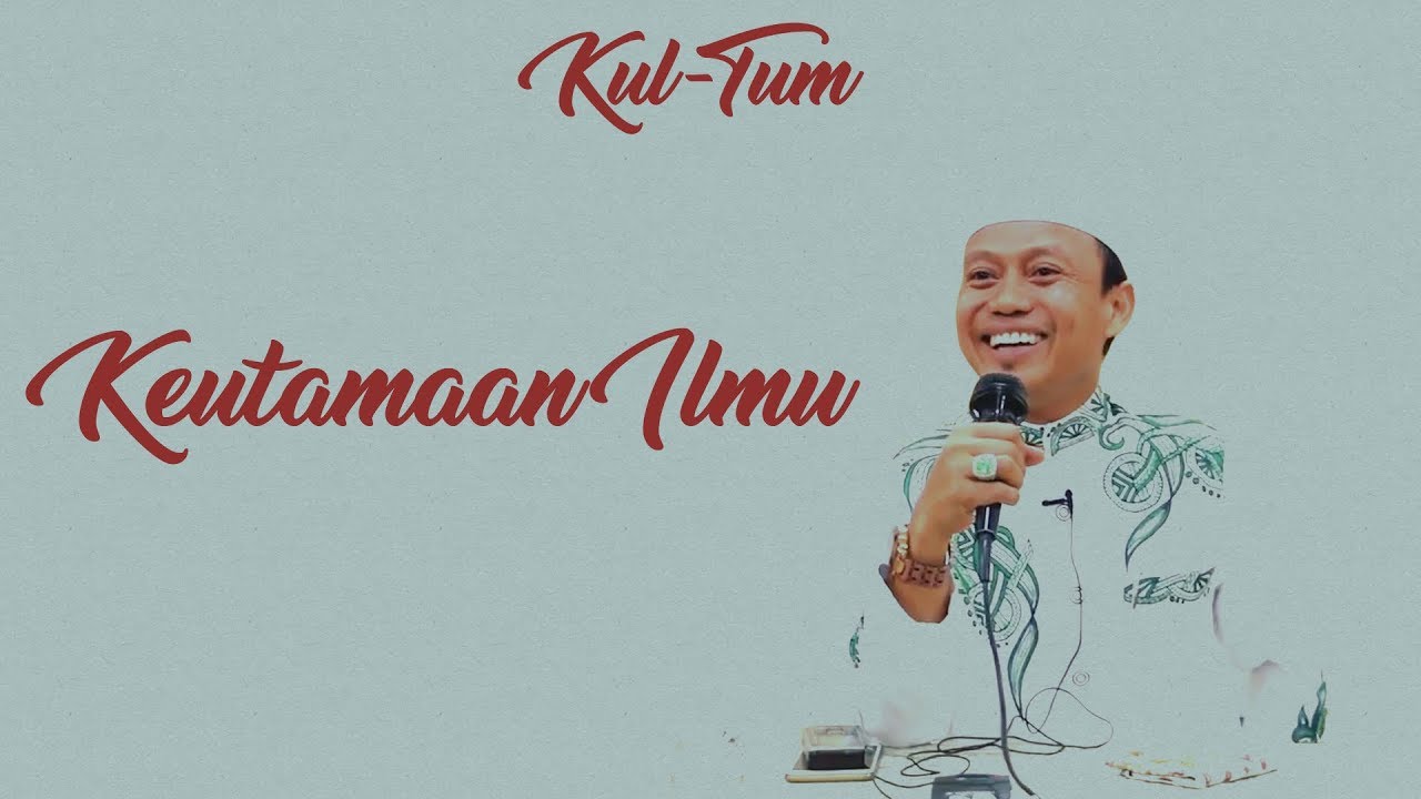 UST. DAS'AD LATIF - KEUTAMAAN ILMU