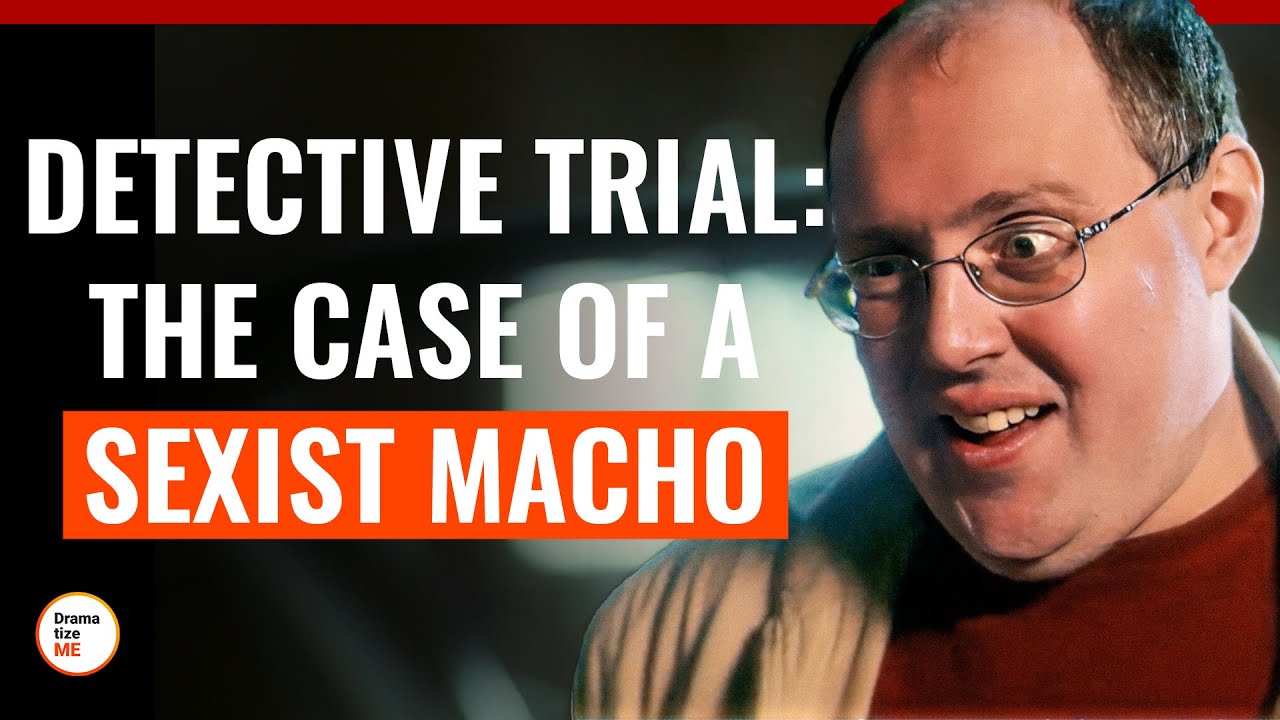 Detective Trial: The Case Of A Sexist Macho | 