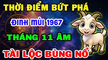 Thần Tài Gọi Tên: Tuổi Đinh Mùi 1967 Phúc Lộc Tràn Về Tháng 11 Âm Đừng Bỏ Lỡ Cơ Hội X2 Tài Sản!