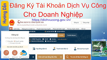 Hướng dẫn đăng ký tài khoản Dịch Vụ Công cho Doanh Nghiệp (Dichvucong.gov.vn)