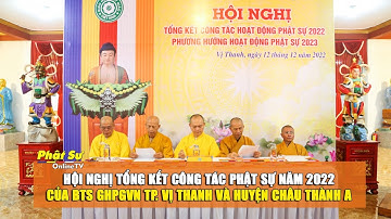HẬU GIANG: HỘI NGHỊ TỔNG KẾT CÔNG TÁC PHẬT SỰ NĂM 2022 CỦA BTS GHPGVN TP.VỊ THANH VÀ H.CHÂU THÀNH A