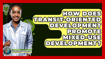 How Does Transit-Oriented Development Promote Mixed-Use Development? - Earth Science Answers
