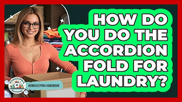 How Do You Do The Accordion Fold For Laundry? - Homekeeping Handbook