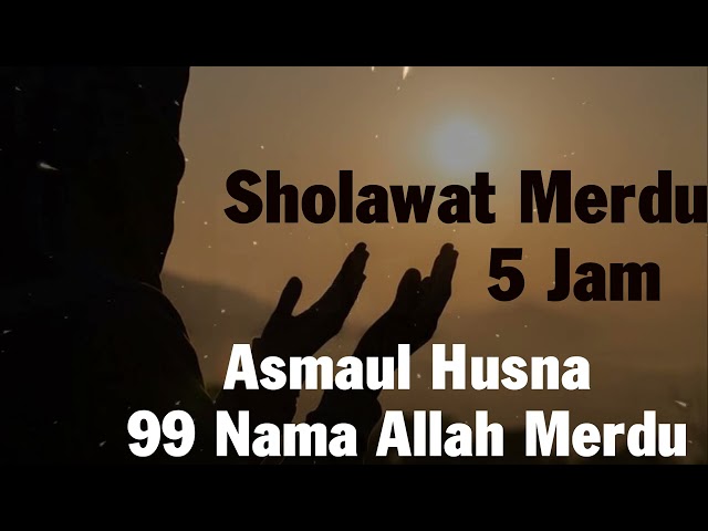 Sholawat Nabi Merdu 5 Jam nonstop tanpa iklan || Asmaul Husna 99 Nama Allah Merdu tanpa iklan || class=