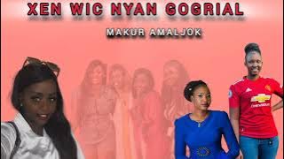 Makur Amaljok ~ xen wic nyan Gogrial