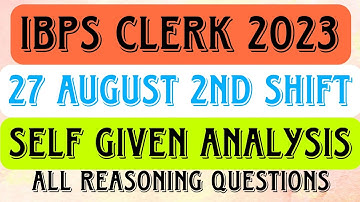 IBPS CLERK 2023 | 27 August 2nd Shift | Self Given Analysis
