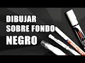 ¿CÓMO DIBUJAR O ESCRIBIR SOBRE PAPEL NEGRO?