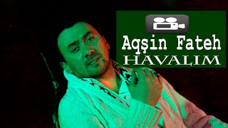 Aqsin Fateh - Havalim (Official Video)