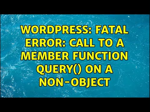 Fatal error call to a member function on a non-object in wordpress