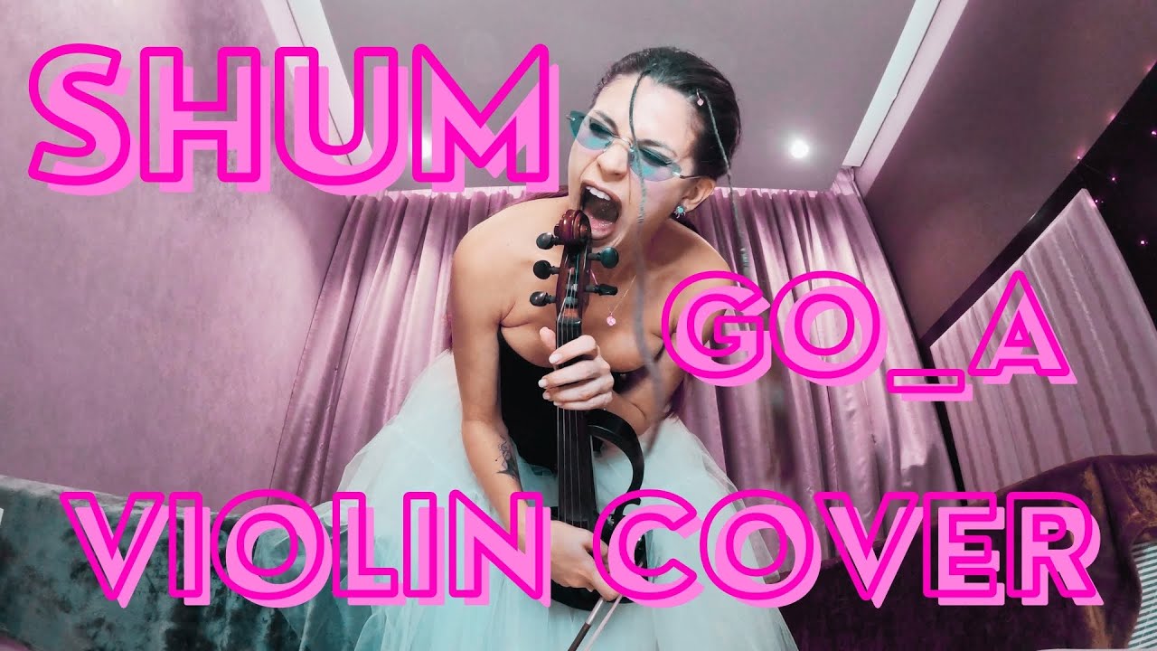 SHUM Violin Version - Go_A (MaryAnnViolin Cover)