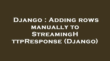 Django : Adding rows manually to StreamingHttpResponse (Django)