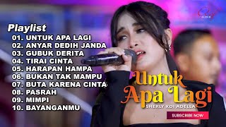 UNTUK APA LAGI - SHERLY KDI FULL ALBUM TERBARU OM ADELLA 2024