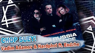 Vadim Adamov & Hardphol ft. Endzhe - Chop Suey!