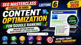 SEO Masterclass Course in Hindi | Content Optimization for Google Ranking | Lecture 6