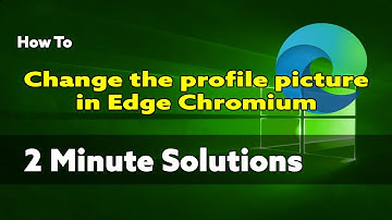 How To Change the Profile Picture in Microsoft Edge Chromium