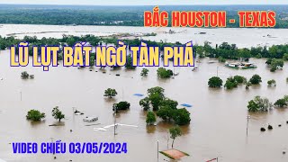 Lũ Lụt Bất Ngờ Tàn Phá Phía Bắc Houston - Texas