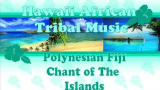 Video thumbnail of "E Papa // Fiji // Hawaii African Tribal Music Polynesian Fiji Chant of The Islands"