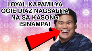 LOYAL KAPAMILYA OGIE DIAZ NAGSALITA NA SA KASONG ISINAMPA! MAY REACTION RIN PARA KAY ENCHONG DEE...