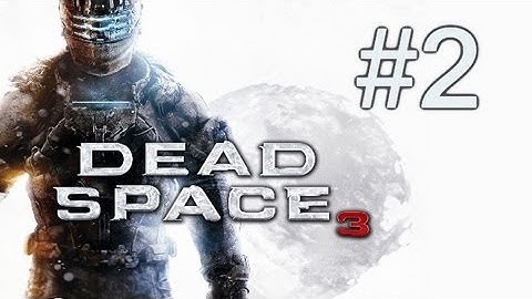 Dead Space 3 Walkthrough - Part 2