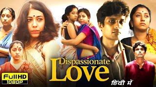 Dispassionate Love  Movie Hindi Dubbed  Prakriti Dutta Sagnik Debleena  Hd Reviews U0026 Facts