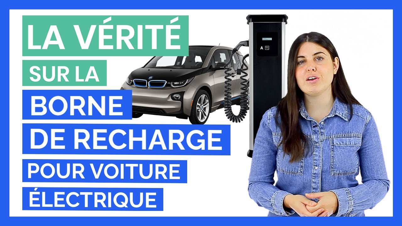 Borne recharge voiture : tout ce que vous devez savoir 