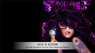 Milk & Sugar - Let The Sun Shine (Purple Disco Machine Extended Remix) Resimi