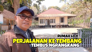 PERJALANAN KE TEMBANG TEMBUS NGRANGKANG || MENUJU RUMAH LOJI PENINGGALAN BELANDA