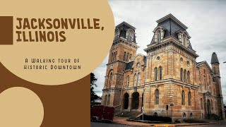 A Walk Through the Historic Downtown District of Jacksonville, Illinois