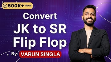 Lec - 51: Convert JK to SR Flip Flop | Digital Electronics