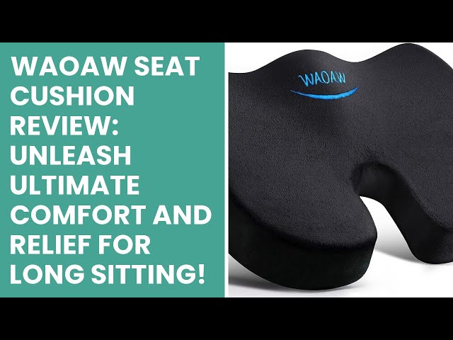 WAOAW Seat Cushion Review: Unleash Ultimate Comfort and Relief for Long  Sitting! 